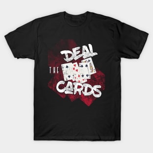 Deal the cards - show your hand in poker T-Shirt